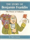 The Power of Industry: The Story of Benjamin Franklin - Virginia Swenson, Stephen P. Krause