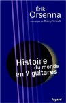 Histoire du monde en neuf guitares - Erik Orsenna