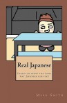 Real Japanese: Learn to Speak the Same Way Japanese Kids Do! - Mark Smith, Miho Yasunaga