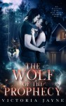 The Wolf of the Prophecy - Victoria Jayne