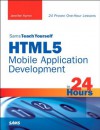 Sams Teach Yourself HTML5 Mobile Application Development in 24 Hours - Jennifer Kyrnin