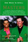 One Week in April: The Masters: Stories and Insights from Arnold Palmer, Phil Mickelson, Rick Reilly, Ken Venturi, Jack Nicklaus, Lee Trevino, and Many More About the Quest for the Famed Green Jacket - Brad Faxon, Don Wade