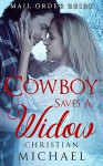 MAIL ORDER BRIDE: Cowboy Saves a Widow (A Clean Western Historical Christian Romance) (Inspirational Holiday Short Stories) - Christian Michael