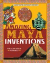 Amazing Maya Inventions You Can Build Yourself - Sheri Bell-Rehwoldt