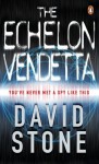 The Echelon Vendetta - David Stone