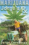 Marijuana: Jorge's RX - Jorge Cervantes