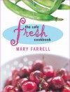 The Cafe Fresh Cookbook - Mary Farrell