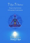 7 Days 7 Chakras: Empowering Activation & Energising Transformation - Toks Beverly Coker, Peter Li