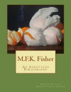 M.F.K. Fisher: An Annotated Bibliography - Donald Zealand, Randall Tarpey-Schwed, Joan Reardon