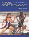 Applied Sport Psychology: Personal Growth to Peak Performance - Jean M. Williams