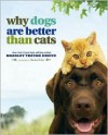 Why Dogs Are Better Than Cats - Bradley Trevor Greive, Rachael Hale