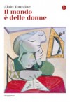 Il mondo è delle donne - Alain Touraine, Monica Fiorini