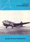 The Curtiss C-46 Commando (Air-Britain Monograph) - John M. Davis, Harold G. Martin, John A. Whittle