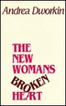 The New Woman's Broken Heart: Short Stories - Andrea Dworkin