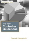 The New Controller Guidebook - Steven M. Bragg