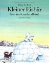 Kleiner Eisbär lass mich nicht allein! - Hans de Beer