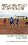 African Democracy and Development: Challenges for Post-Conflict African Nations - Cassandra R. Veney, Dick Simpson, Paul Zeleza