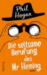 Die seltsame Berufung des Mr Heming - Phil Hogan