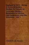 England in 1835 - Being a Series of Letters Written to Friends in Germany, During a Residence in London and Excursions Into the Provinces - Vol. I - Friedrich von Raumer