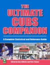 The Ultimate Cubs Companion: A Complete Statistical And Reference Guide - Gary Gillette