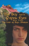 The Boy with Golden Eyes - Book Three: The Fate of Raja-Sharan - Marjorie Young