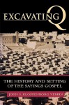 Excavating Q: The History and Setting of the Sayings Gospel - John S. Kloppenborg