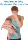 Understanding Postnatal Depression: What is Postnatal Depression and How to Identify the Symptoms - Michelle McCarthy