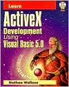 Learn ActiveX Development Using Visual Basic 5.0 - Nathan Wallace