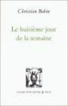 Le Huitieme Jour De La Semaine - Christian Bobin