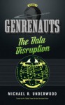 The Data Disruption: Genrenauts Episode Zero - a Cyberpunk adventure - Michael R. Underwood