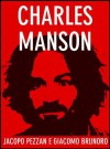 Charles Manson (Serial Killer) (Italian Edition) - Jacopo Pezzan, Giacomo Brunoro