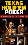 Texas Hold'em Poker: Texas Hold'em Poker Strategies (Poker Books, Poker Strategy, Hold'em Poker, Texas Hold 'Em) - Peter Smith