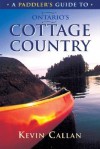 A Paddler's Guide To Ontario's Cottage Country - Kevin Callan