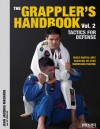 The Grappler's Handbook Vol. 2: Tactics for Defense: Mixed Martial Arts, Brazilian Jiu-Jitsu and Submission Fighting - Jean Jacques Machado, Jay Zeballos