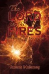 The Lord in the Fires: Increasing in the Awe of God - James Maloney