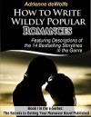 How to Write Wildly Popular Romances (Book 1: The Secrets to Getting Your Romance Published) - Adrienne deWolfe