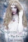 Senseless: The Escape (Senseless Tales of the Four Kingdoms Book 1) - M. Stone, Ravida Wright, Robin L. Ferguson