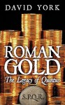 Roman Gold, the Legacy of Quintus - David York