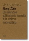 Considerazioni politicamente scorrette sulla violenza metropolitana - Slavoj Žižek, Damiano Cantone