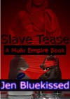 Slave Tease (A Mulu Empire Book #1) - Jen Bluekissed