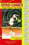 Mind Games: Mental Fitness for Tennis - Jason Whitmore, John Whitmore, Tim Gallwey