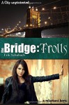 The Bridge: Trolls (Volume 1) - Erik Schubach