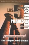 Los 5 Pilares del Liderazgo: Fundamentos sólidos para el liderazgo - Paul J. Meyer, Randy Slechta