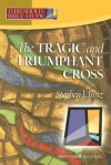 The Tragic & Triumphant Cross - Stephen J. Binz