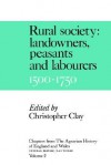 Chapters from the Agrarian History of England and Wales: Volume 2, Rural Society: Landowners, Peasants and Labourers, 1500 1750 - Joan Thirsk