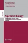 Algebraic Biology: Third International Conference, AB 2008, Castle of Hagenberg, Austria, July 31-August 2, 2008, Proceedings - Katsuhisa Horimoto, Hiroshi Yoshida, Georg Regensburger, Markus Rosenkranz