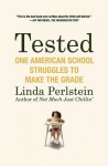 Tested: One American School Struggles to Make the Grade - Linda Perlstein