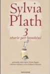 3 storie per bambini - Sylvia Plath