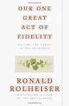 Our One Great Act of Fidelity: Waiting for Christ in the Eucharist - Ronald Rolheiser