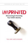 IMPRINTED: Discovering & Parenting Your Child's Identity - Tai Ann McClendon, Amy Black